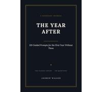 The Year After: 120 Guided Prompts for the First Year Without Them
