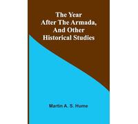 The Year after the Armada, and Other Historical Studies