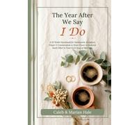 The Year After We Say I Do: A 52-Week Devotional for Newlyweds: Scripture, Prayer & Conversation to Grow Closer to God and Each Other in Your First Year of Marriage (Side by Side Devotionals)
