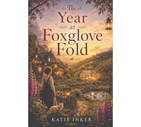 The Year at Foxglove Fold: A Cosy Rural Romance of Farming, Found Family and New Beginnings