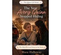 The Year Avery Quinn Stopped Hiding: A Coming-of-Age Story About Perfection, Hidden Love, Family Pressure, and Being Known (The Quiet Girls Series)