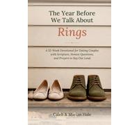 The Year Before We Talk About Rings: A 52-W evotional for Dating Couples with Scripture, Honest Questions, and Prayers to Say Out Loud (Side by Side Devotionals)