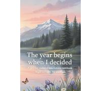 The year begins when I decided I A 365-day undated mindfulness notebook: Begin anytime. No deadlines.