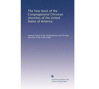 The Year book of the Congregational Christian churches of the United States of America: Volume 28