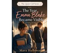 The Year Emma Blake Became Visible: A Coming-of-Age Story About First Love, Quiet Courage, and Being Seen (The Quiet Girls Series)