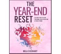THE YEAR-END RESET: A 30-Day Plan to Clear Your Mind, Build Discipline & Finish Strong