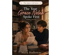 The Year Grace Nolan Spoke First: A Coming-of-Age Story About Quiet Strength, Family Expectations, and Choosing Yourself (The Quiet Girls Series)