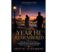 THE YEAR HE REMEMBERED: A Marriage in Crisis Romance About a Workaholic CEO Who Forgot His Wife's Birthday and the Year He Spent Winning Her Back (Second Chances in Scrubs Series)