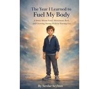 The Year I Learned to Fuel My Body: A Story About Food, Movement, Rest, and Growing Strong Without Burning Out (Stories That Hug: Everyday Wellness)