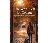 The Year I Left for College: A Guided Journal for Finding Your Footing Your First Semester Away From Home