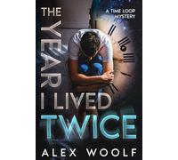The Year I Lived Twice: A time loop mystery