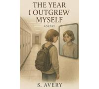 The Year I Outgrew Myself: Poetry Book