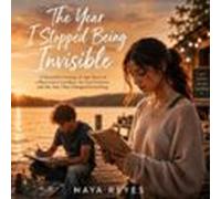 The Year I Stopped Being Invisible