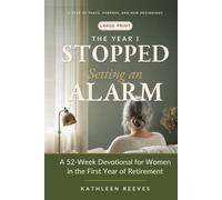 The Year I Stopped Setting an Alarm: A 52-Week Large Print Retirement Devotional for Women with Scripture, Honest Questions and Room to Write (The Good Long While)