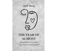 The Year of Almost: A Novel of Obsession and Self-Rescue