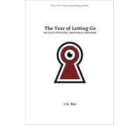 The Year of Letting Go: 365 Days Pursuing Emotional Freedom