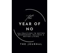 The Year of No - Journal: A Guided Companion to Better Boundaries, Balance, and Better Living