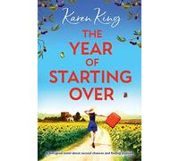 The Year of Starting Over: A feel good novel about second chances and finding yourself