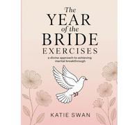 The Year Of The Bride Exercises: A Divine Approach to Achieving Marital Breakthrough