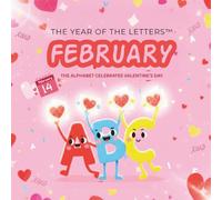 The Year of the Letters: February: The Alphabet Celebrates Valentine's Day!: 2