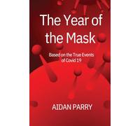 The Year of the Mask: Based on the True Events of Covid-19