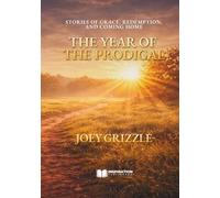 The Year Of The Prodigal: Stories of Grace, Redemption, and Coming Home