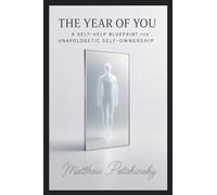The Year of You: A Self-Help Blueprint for Unapologetic Self-Ownership