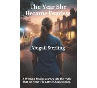 The Year She Became Fearless: A Woman’s Midlife Journey into Courage, Financial Freedom, and the Truth That It’s Never Too Late to Choose Herself