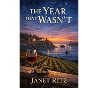 The Year That Wasn't: A Harbour’s Cove Mystery: A Coastal Wine Country Murder Mystery with Hidden Vintage Secrets and a Mature Amateur Sleuth