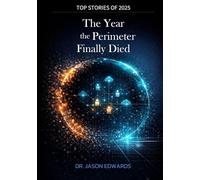 The Year the Perimeter Died: 50 Cyber Stories from 2025; and the New Rules of Defense