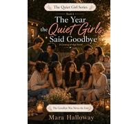The Year the Quiet Girls Said Goodbye: A Coming-of-Age Story About Friendship, First Love, Graduation, and Letting Go Without Losing Each Other (The Quiet Girls Series)