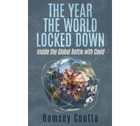 The Year the World Locked Down: Inside the Global Battle with Covid