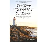 The Year We Did Not Yet Know: Seven Lakes, an Atlantic Coast, and a Long Goodbye (Travel Memoir of Shared Discoveries)