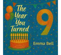 The Year You Turned Nine: A Perfect Birthday Gift and Keepsake Book for 9-Year-Olds (The Year You Turned Series)