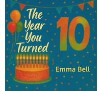 The Year You Turned Ten: The Perfect 10th birthday gifts and keepsakes (The Year You Turned Series)