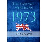 The Year You Were Born 1973: A Book full of interesting facts and trivia over many topics including UK Events, Adverts, Movies, Music and much more.
