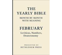 The Yearly Bible: Month by Month with Meaning - Book Two: February - Exodus to Deuteronomy: The Yearly Bible: Month by Month with Meaning