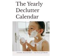The Yearly Declutter Calendar: A Gentle, Seasonal Reset - One Focus per Month