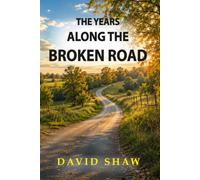 The Years Along the Broken Road