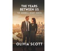 The Years Between Us: A Clean Second Chance Small-City Romance (The Ashwell Hearts Series)