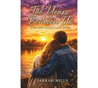The Years Between Us: A Second Chance Love Story