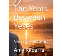 The Years Between Yeses: A love story built to last