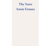 The Years - WINNER OF THE 2022 NOBEL PRIZE IN LITERATURE