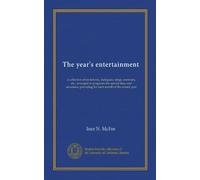 The year's entertainment: a collection of recitations, dialogues, songs, exercises, etc., arranged as programs for special days and occasions, providing for each month of the school year