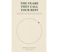 The Years They Call Your Best: Nobody Told You Your Thirties Would Feel Like a Test You Were Failing (The Nobody Told Me This Series)