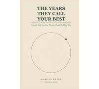 The Years They Call Your Best: Nobody Told You Your Thirties Would Feel Like a Test You Were Failing (The Nobody Told Me This Series)