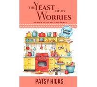 The Yeast of My Worries - LARGE PRINT (Murder in the Mix--Ing Bowls)