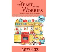 The Yeast of My Worries - LARGE PRINT (Murder in the Mix--Ing Bowls)