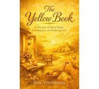 The Yellow Book: A Chronicle of Warm Hands Listening Ears and Enduring Love