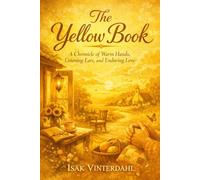 The Yellow Book: A Chronicle of Warm Hands Listening Ears and Enduring Love
